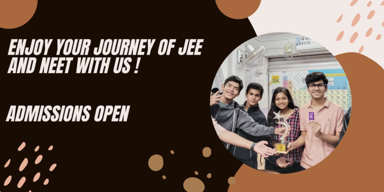 ENJOY YOUR JOURNEY OF JEE AND NEET WITH US !